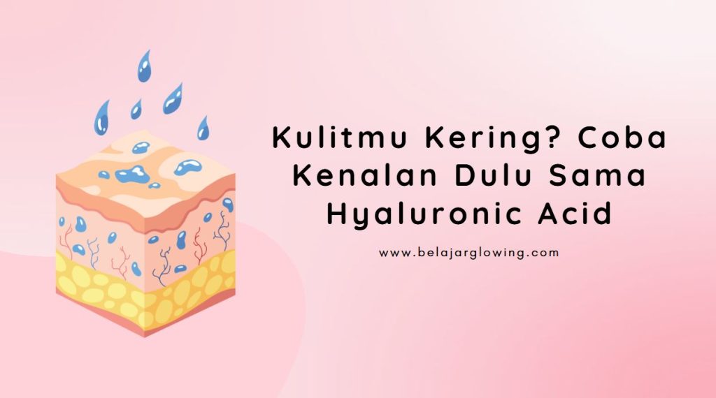 Hyaluronic Acid untuk kulit kering